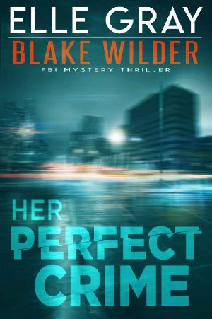 [Blake Wilder FBI Mystery Thrillers 03] • Her Perfect Crime